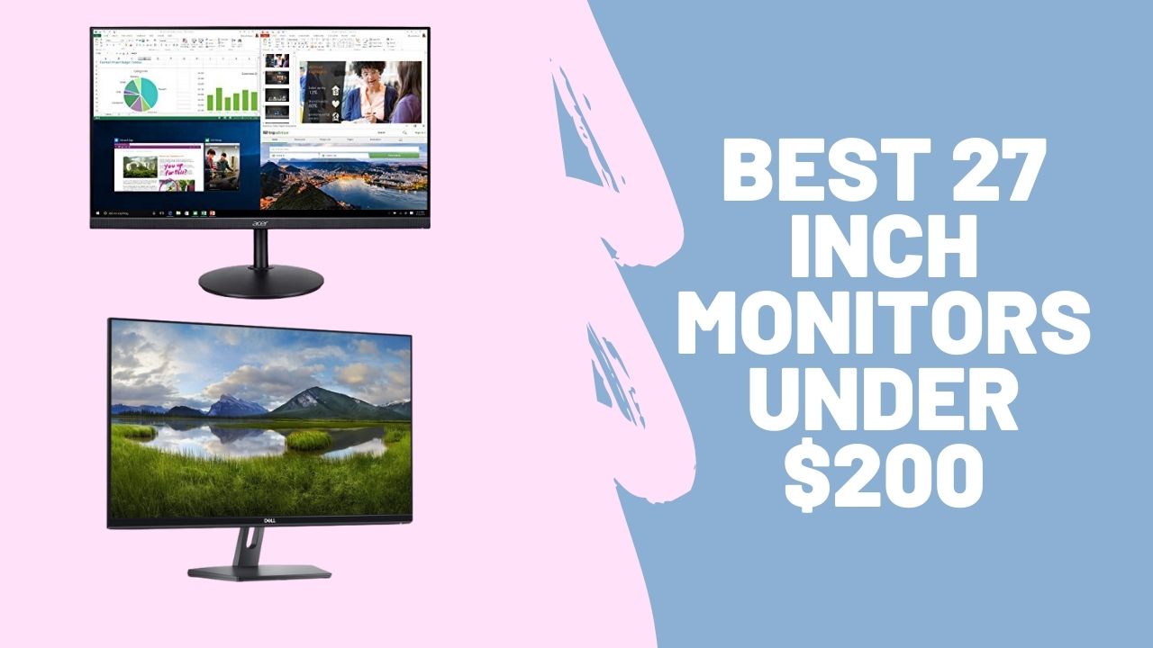 Best 27 Inch Monitors Under 200 Dollars