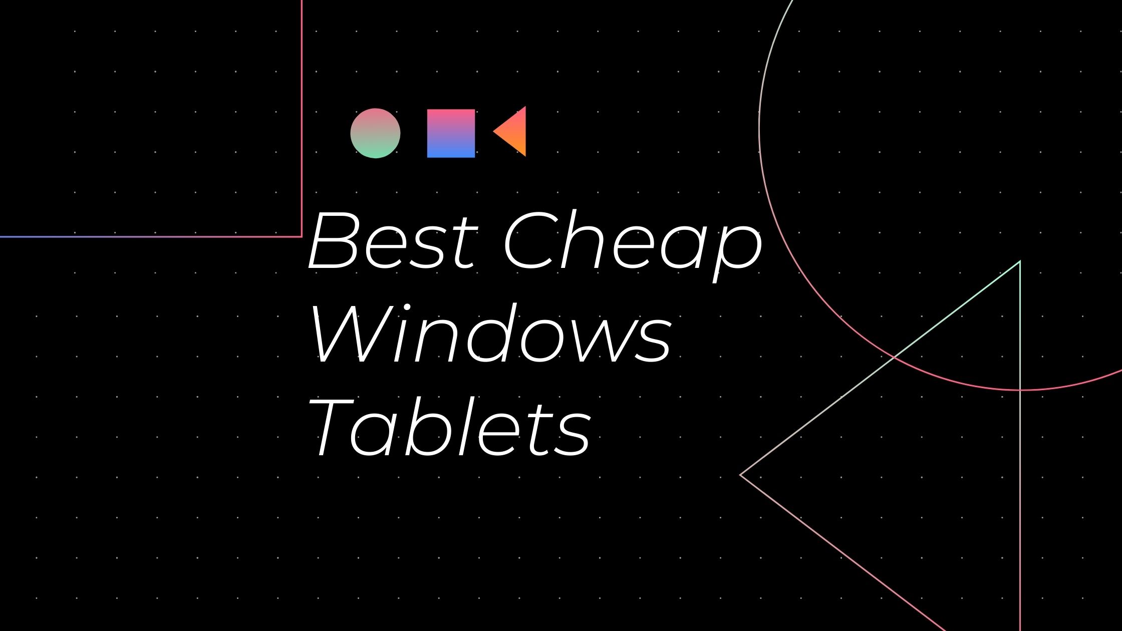 Best Cheap Windows Tablets