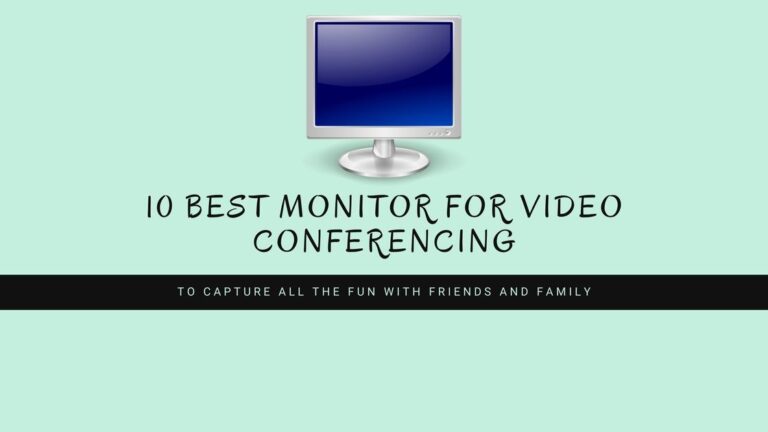 10 Best Monitor for Video Conferencing
