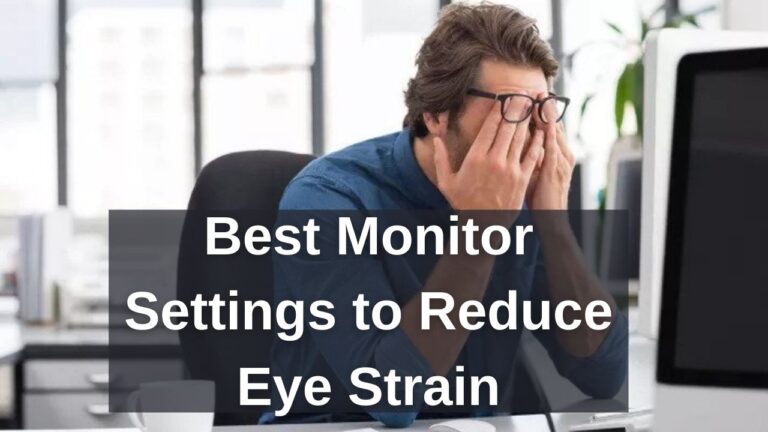 Most Effective Monitor Settings to Reduce Eye Strain