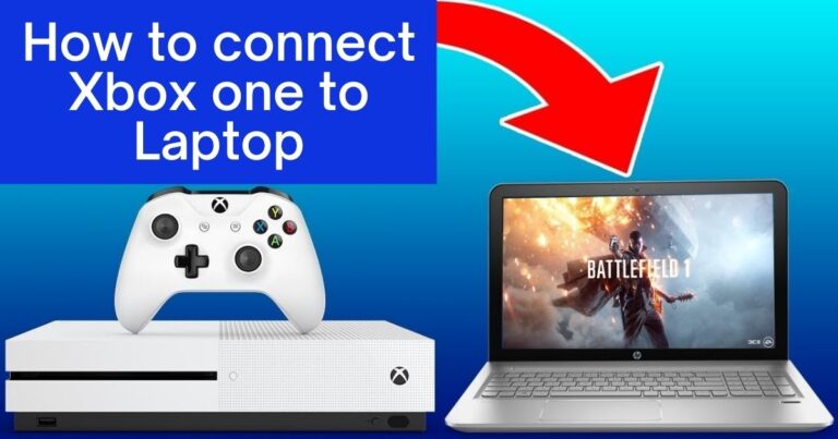 How to Connect Xbox One To Laptop?