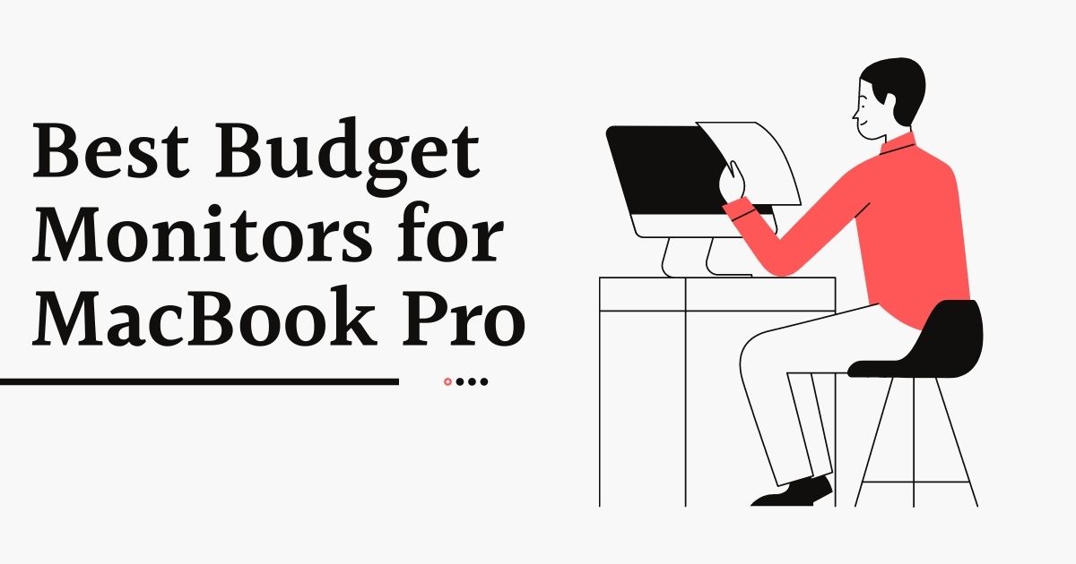 Best Budget Monitors for MacBook Pro