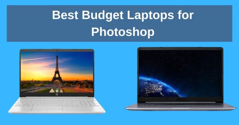 The 6 Best Budget Laptop for Photoshop