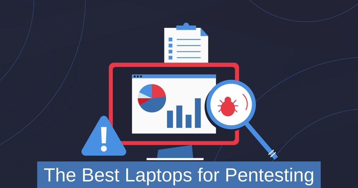 The Best Laptops for Pentesting
