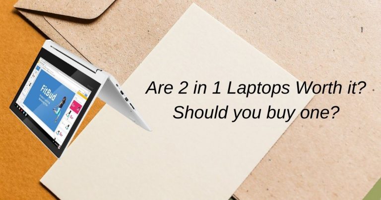 Are 2 in 1 Laptops Worth it?