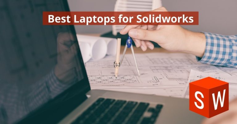 7 Best Laptops for Solidworks [2022]