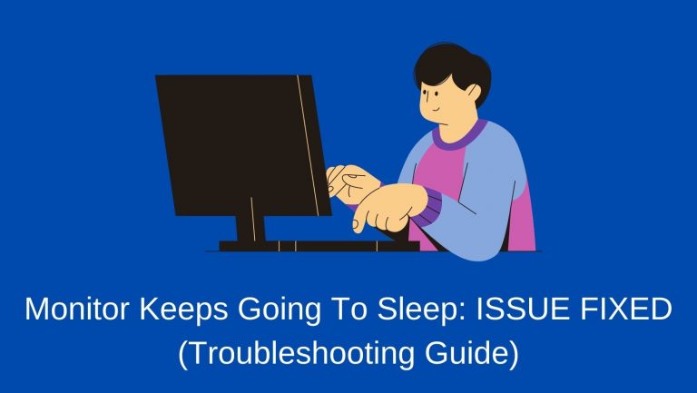 Monitor Keeps going to sleep? [Try these Fixes]