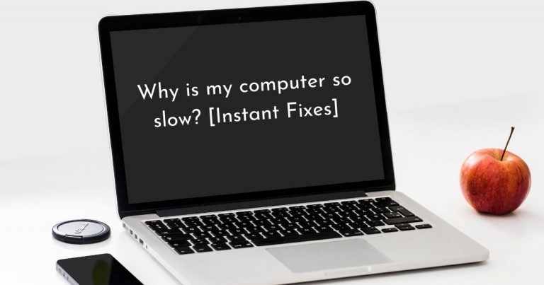Why is my computer so slow all of a Sudden? [Instant Fixes]