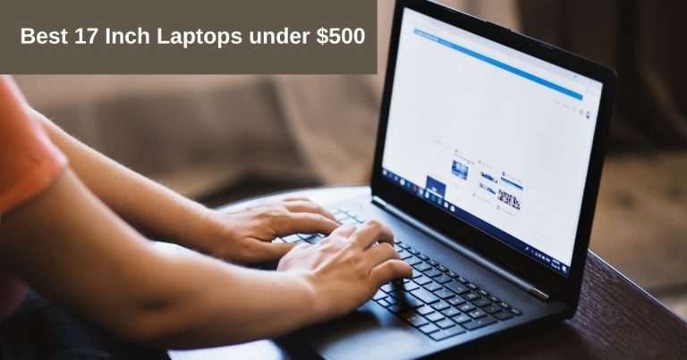 Best 17 inch Laptop under $500
