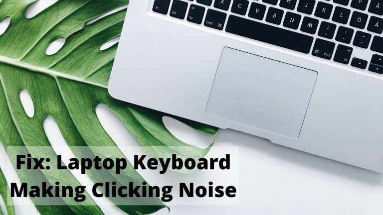 Fix: Laptop Keyboard Making Clicking Noise