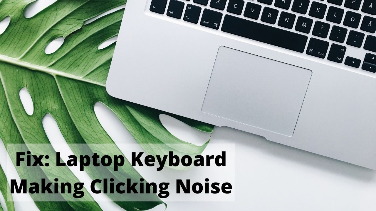 laptop keyboard making clicking noise