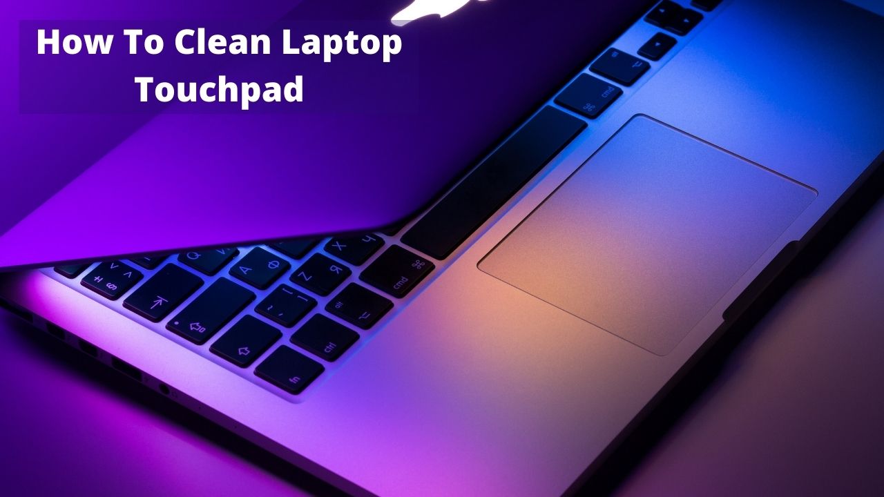 how to clean laptop touchpad
