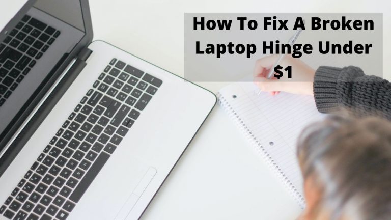 How To Fix A Broken Laptop Hinge? [In Less Than $1]