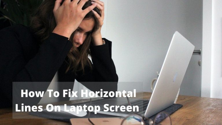 How To Fix Black Horizontal Lines On Laptop Screen (20+ Ways)