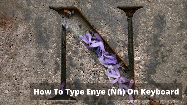 How To Type Enye (Ñ/ñ) On Laptop Keyboard