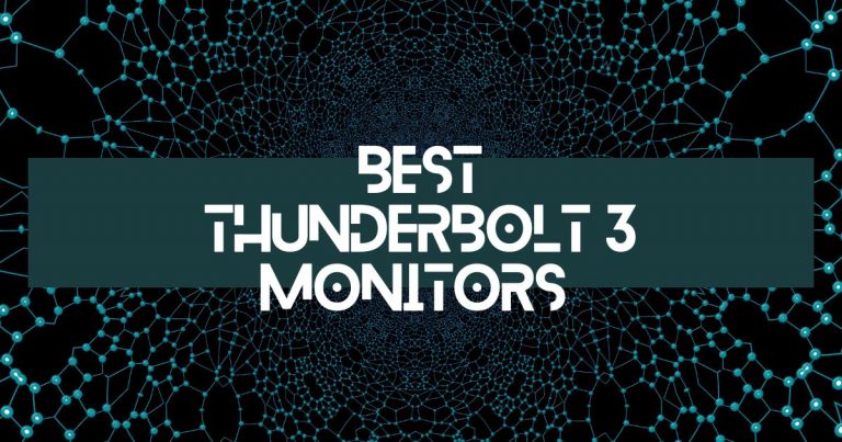 8 Best Thunderbolt 3 Monitors & Buyer’s Guide