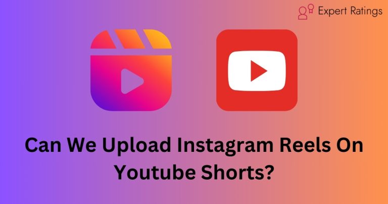 Can We Upload Instagram Reels On Youtube Shorts? (2024)