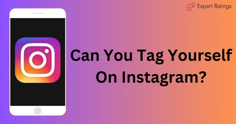 Can You Tag Yourself On Instagram: Everything You Need To Know